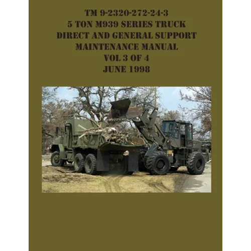 TM 9-2320-272-24-3 5 Ton M939 Series Truck Direct and General Support Maintenance Manual Vol 3 of 4 June 1998