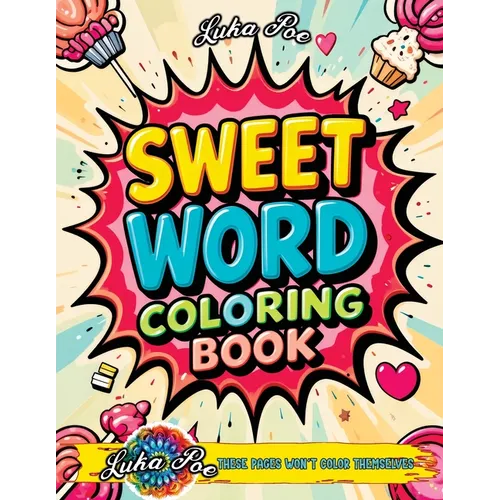 Sweet Word Coloring Book: A Fun and Relaxing Sweet Word Coloring Experience Featuring Motivational and Cute Quotes for Adults, Teens, and Seniors. Per