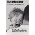 The Reflux Book: A Parent's Guide To Gastroesophageal Reflux