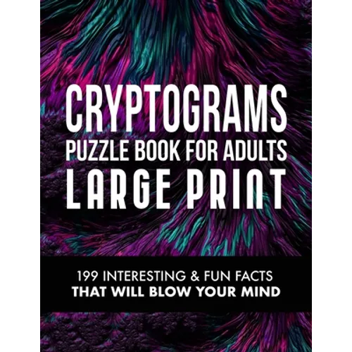 Cryptograms Puzzle Book for Adults: 199 Interesting & Fun Facts That Will Blow Your Mind