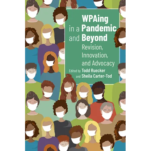 Wpaing in a Pandemic and Beyond: Revision, Innovation, and Advocacy