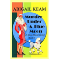 Murder Under A Blue Moon: A 1930s Mona Moon Historical Cozy Mystery