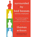 Surrounded by Bad Bosses (and Lazy Employees): How to Stop Struggling, Start Succeeding, and Deal with Idiots at Work [The Surrounded by Idiots Series