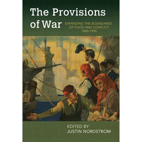The Provisions of War: Expanding the Boundaries of Food and Conflict, 1840-1990