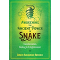 Awakening the Ancient Power of Snake: Transformation, Healing, and Enlightenment