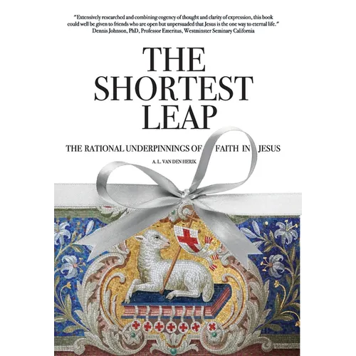 The Shortest Leap: The Rational Underpinnings of Faith in Jesus