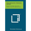 The Monastic Diurnal Noted: Music Of Vespers, The Little Hours, Lauds Of Greater Feasts