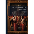 The Shadow Of The Cathedral: A Novel; Volume 3