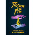 Thrown to the Fire