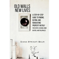 Old Walls New Lives: A Step-by-Step Guide to Finding, Buying, and Renovating Property in Italy