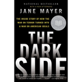 The Dark Side: The Inside Story of How the War on Terror Turned Into a War on American Ideals