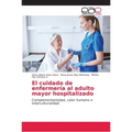 El cuidado de enfermería al adulto mayor hospitalizado