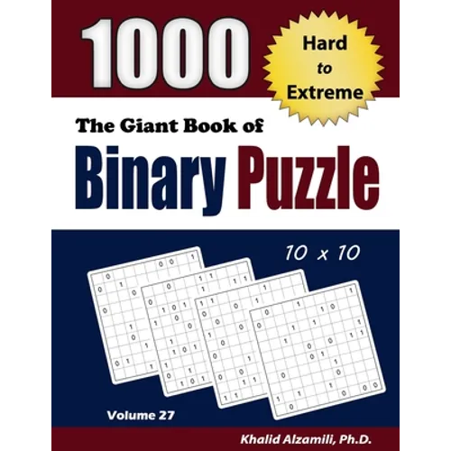 The Giant Book of Binary Puzzle: 1000 Hard to Extreme (10x10) Puzzles