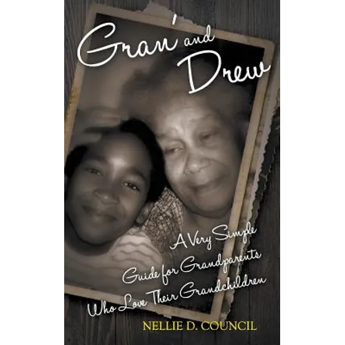 Gran' and Drew: A Very Simple Guide for Grandparents Who Love Their Grandchildren