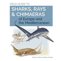 Field Guide to Sharks, Rays & Chimaeras of Europe and the Mediterranean