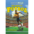Por Amor Al Fútbol. La Historia de Pelé (for the Love of Soccer! the Story of Pelé): Level 2