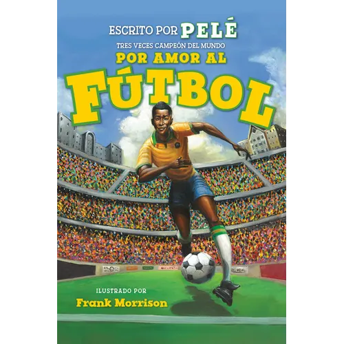 Por Amor Al Fútbol. La Historia de Pelé (for the Love of Soccer! the Story of Pelé): Level 2