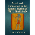 Myth and Fabulation in the Fantasy Fiction of Neil Gaiman