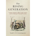 The Rising Generation: Gradual Abolition, Black Legal Culture, and the Making of National Freedom