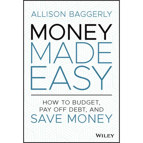 Money Made Easy: How to Budget, Pay Off Debt, and Save Money