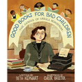 Good Books for Bad Children: The Genius of Ursula Nordstrom
