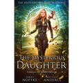 The Mysterious Daughter: The Undoubtable Rose Beaufont Book 1