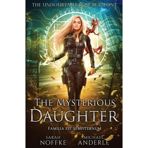 The Mysterious Daughter: The Undoubtable Rose Beaufont Book 1
