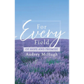 For Every Field: Of Hope and Promise
