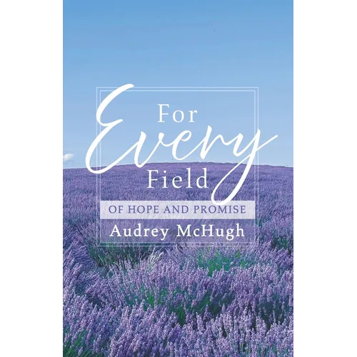 For Every Field: Of Hope and Promise