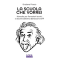 La Scuola che Vorrei: Manuale per formatori tecnici e docenti dell'Area Benessere IeFP