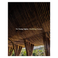 Vo Trong Nghia: Building Nature: Green/Bamboo