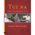 Tui Na: A Manual of Chinese Massage Therapy