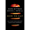 How to Eat: All Your Food and Diet Questions Answered: A Food Science Nutrition Weight Loss Book