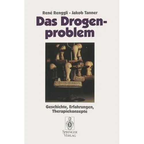 Das Drogenproblem: Geschichte, Erfahrungen, Therapiekonzepte