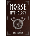 Norse Mythology: Tales of Norse Gods, Heroes, Beliefs, Rituals & the Viking Legacy