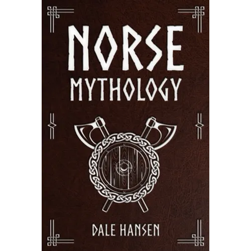 Norse Mythology: Tales of Norse Gods, Heroes, Beliefs, Rituals & the Viking Legacy