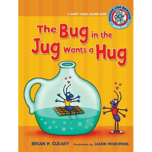 #1 the Bug in the Jug Wants a Hug: A Short Vowel Sounds Book
