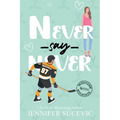 Never Say Never (Illustrated Cover): An Enemies-to-Lovers Secret Identity New Adult Sports Romance