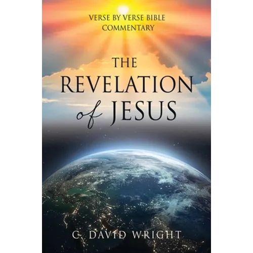 The Revelation of Jesus: Verse by Verse Bible Commentary