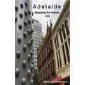 Adelaide: Mapping the Human City
