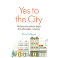 Yes to the City: Millennials and the Fight for Affordable Housing