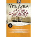 Un Gran Legado Para Este Tiempo - Tomo 4 Yiye Ávila Señales de Su Venida, Dones del Espíritu Y Sanidad Divina
