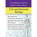 Cell and Molecular Biology: Everything You Always Wanted to Know About...