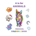 A is for animals: For kids ages 3-5, Fun with letters, colors, animals, Early learning , preschool coloring book