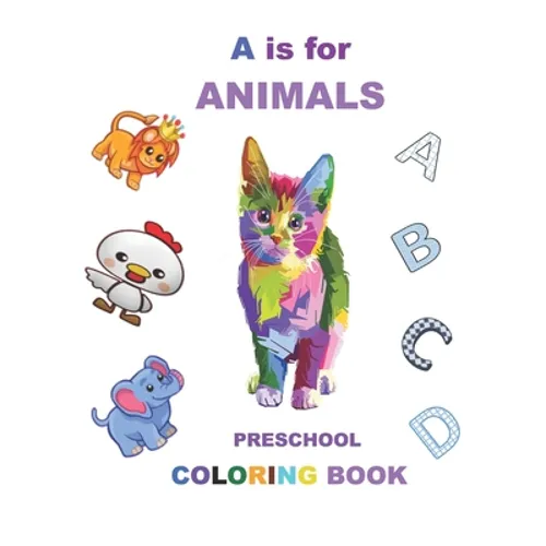 A is for animals: For kids ages 3-5, Fun with letters, colors, animals, Early learning , preschool coloring book