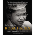 Reflections by Rosa Parks: The Quiet Strength and Faith of a Woman Who Changed a Nation