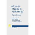 Ich Bin Ein Freund Der Verfassung: Wissenschaftsbiographisches Interview Von Oliver Lepsius, Christian Waldhoff Und Matthias Rossbach Mit Dieter Grimm