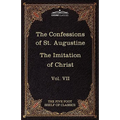 The Confessions of St. Augustine & the Imitation of Christ by Thomas Kempis: The Five Foot Shelf of Classics, Vol. VII (in 51 Volumes)