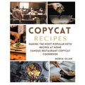 Copycat Recipes: making THE most popular KETO recipes at home - FAMOUS RESTAURANT COPYCAT COOKBOOK