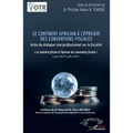 Le continent africain à l'épreuve des conventions fiscales: Actes du dialogue interprofessionnel sur la fiscalité
